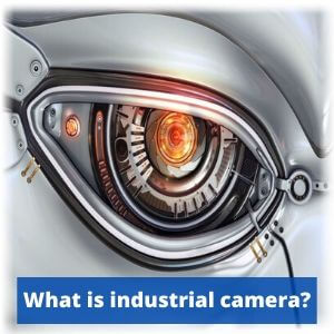 What is industrial camera? photo